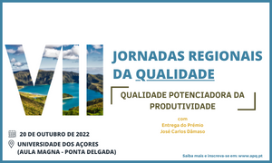 VII Jornadas Regionais da Qualidade | Qualidade potenciadora da Produtividade