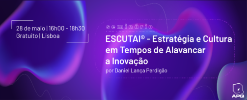 ESCUTAI® – Estratégia e Cultura em Tempos de Alavancar a Inovação